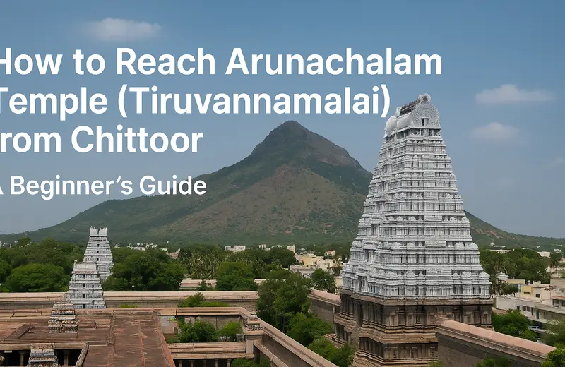 How to Reach Arunachalam Temple from Chittoor
